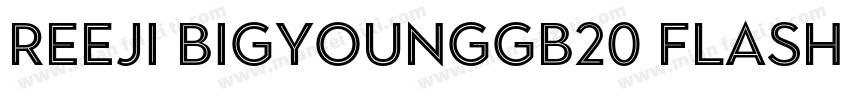 REEJI BigYoungGB20 Flash Medium字体转换